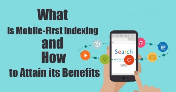 What is Mobile-First Indexing and How to Attain its Benefits