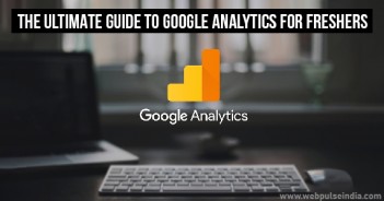 The Ultimate Guide to Google Analytics for Freshers