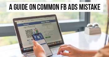 A GUIDE ON COMMON FACEBOOK ADS MISTAKE