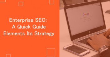 Enterprise SEO A Quick Guide on Elements and its Strategy