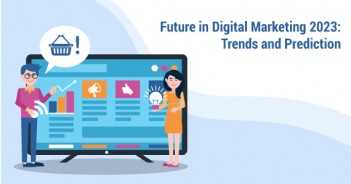 Future in Digital Marketing 2023 Trends and Prediction