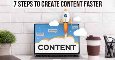 7 Steps to Create Content Faster