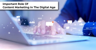 Important Role Of Content Marketing In The Digital Age