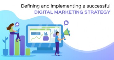 Defining and Implementing a Successful Digital Marketing Strategy