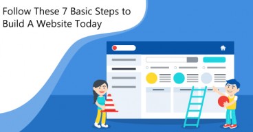Follow These 7 Basic Steps to Build A Website Today