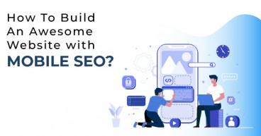 How To Build An Awesome Website with Mobile SEO