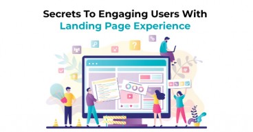 Secrets To Engaging Users With Landing Page Experience