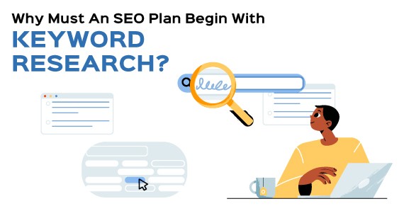Why Must An SEO Plan Begin With Keyword Research