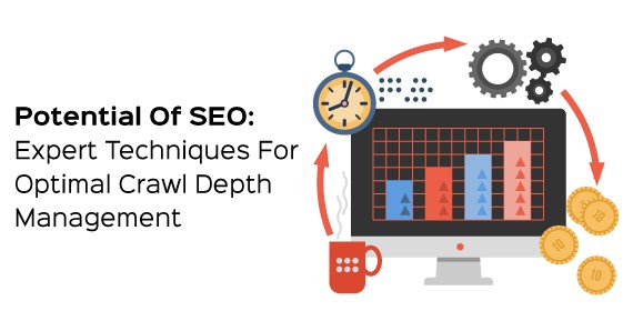 Potential Of SEO Expert Techniques For Optimal Crawl Depth Management