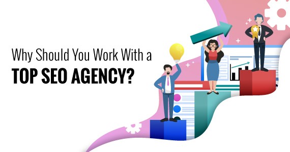 Why Should You Work With a Top SEO Agency