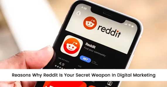 Reasons Why Reddit Is Your Secret Weapon In Digital Marketing